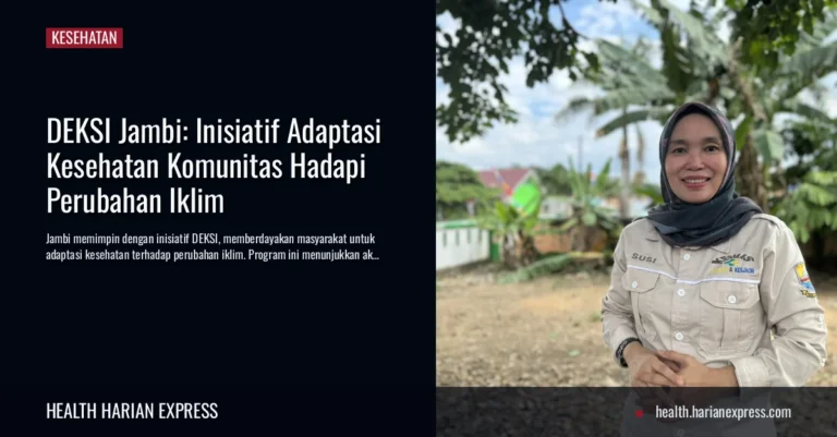 Jambi Pelopor Inisiatif DEKSI untuk Adaptasi Kesehatan Perubahan Iklim