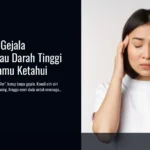Waspada! Ini Gejala Hipertensi atau Darah Tinggi yang Perlu Kamu Ketahui