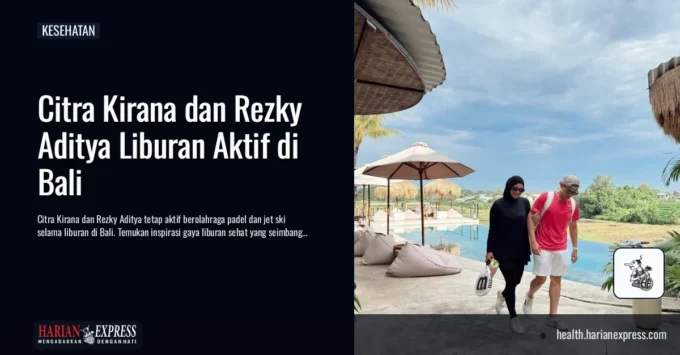 Liburan Aktif ala Citra Kirana dan Rezky Aditya, Tetap Bergerak dengan Padel hingga Aktivitas di Pantai Liburan Aktif ala Citra Kirana dan Rezky Aditya, Tetap Bergerak dengan Padel hingga Aktivitas di Pantai