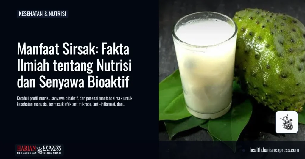 Manfaat Sirsak: Fakta Ilmiah tentang Nutrisi dan Senyawa Bioaktif
