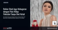 Pola Hidup Sehat ala Raline Shah, Tak Perlu Diet Ketat untuk Menjaga Tubuh Tetap Bugar