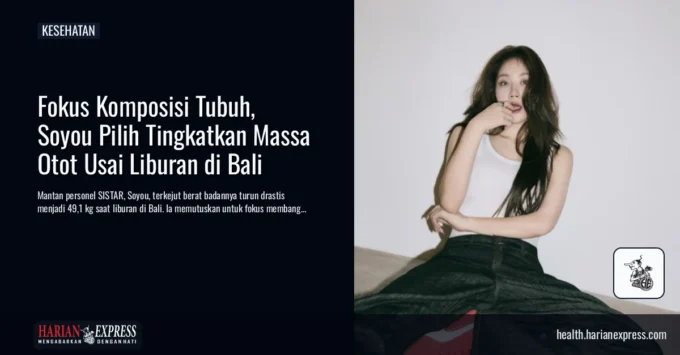 Berat Badan Soyou Turun Saat Liburan di Bali, Ia Pilih Fokus Bangun Massa Otot