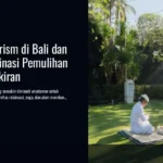 Wellness Tourism di Bali dan Malang: Destinasi Pemulihan Tubuh dan Pikiran