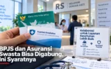 BPJS dan Asuransi Swasta Bisa Digabung, Ini Syaratnya